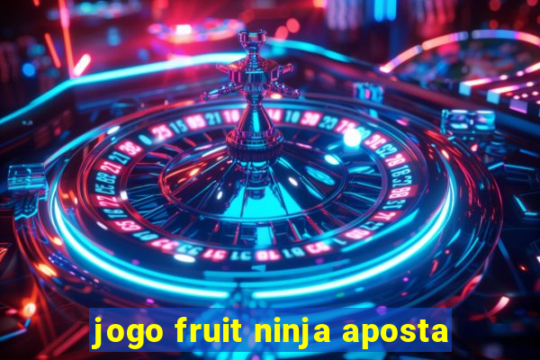 jogo fruit ninja aposta